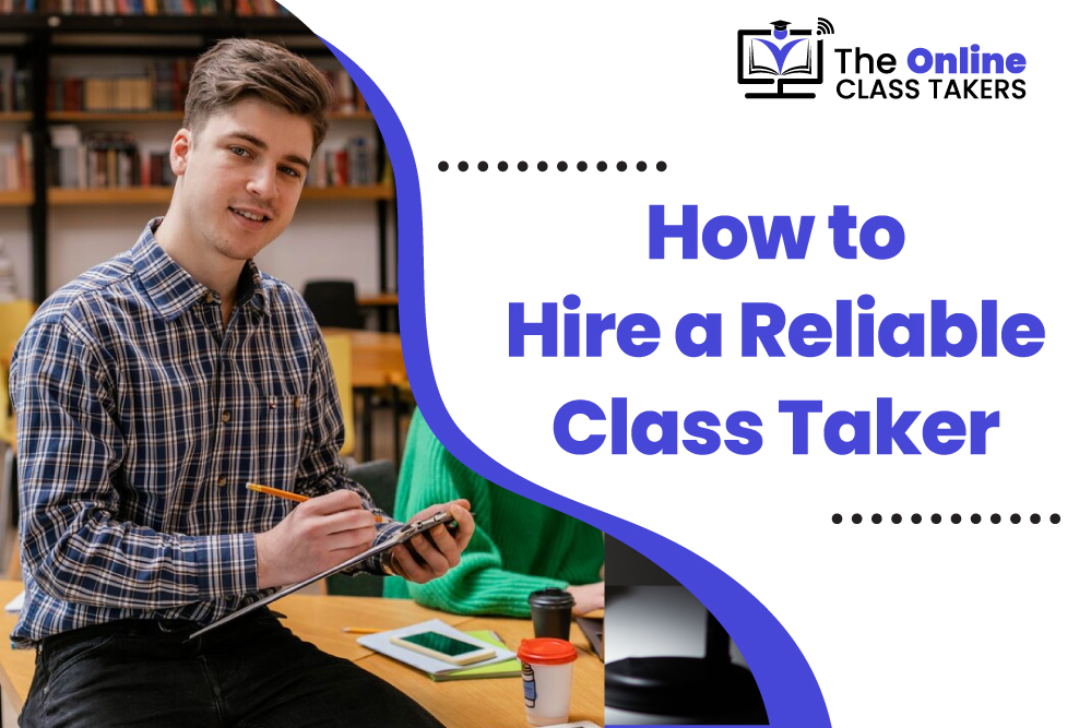 How to Hire a Reliable Class Taker