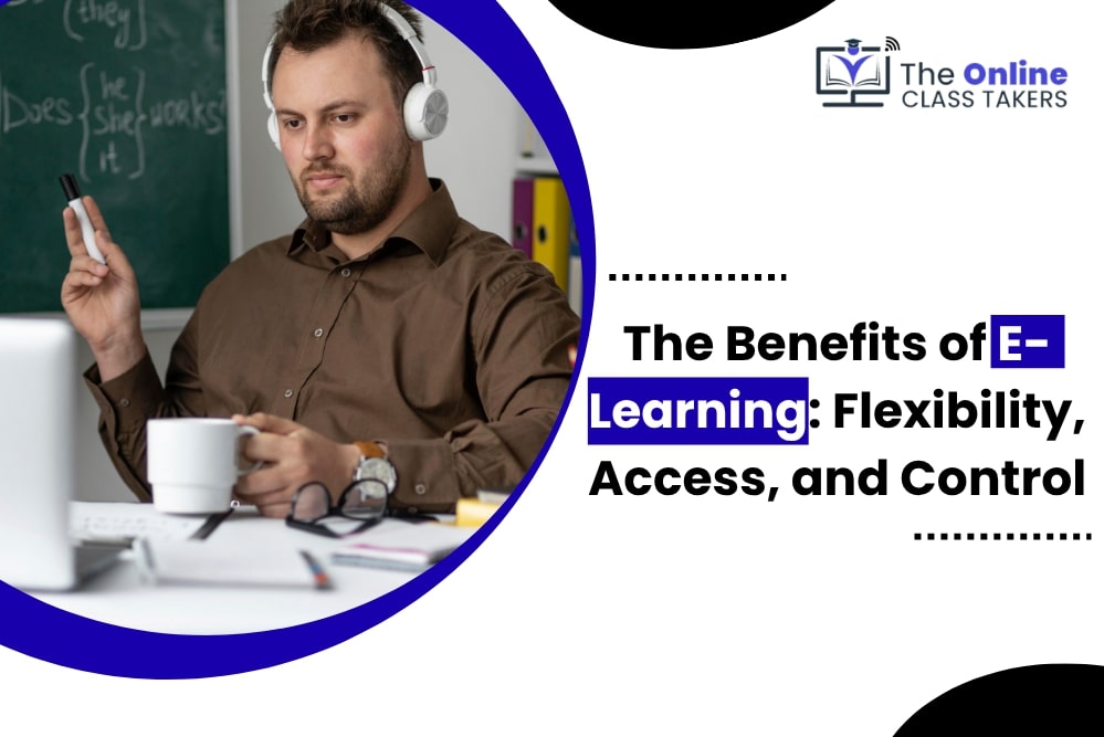 The Benefits of E-Learning Flexibility, Access, and Control