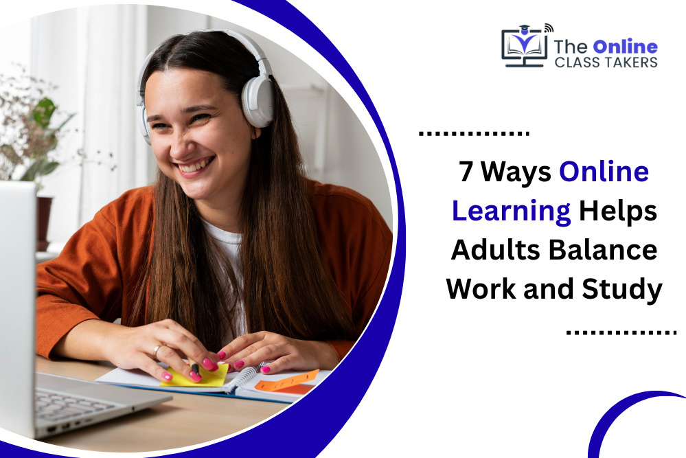 7 Ways Online Learning Helps Adults Balance Work and Study